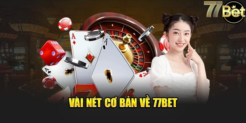 Vài nét cơ bản về 77bet