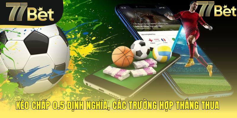Kèo chấp 0.5 phân định thắng thua dứt khoát không hòa tiền